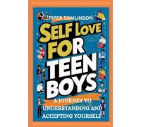 Self love for teen boys: A journey to understanding and accepting yourself