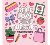 Self Love Girl Coloring Book: Empowering Art and Uplifting Words for Tween and Teen Girls - Fun Confidence Coloring Pages for Mindfulness and Positivity