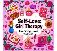 Self-Love Girl Therapy Coloring Book: 40 Cute & Relaxing Designs for Stress Relief, Mindfulness, Positivity & Emotional Healing (Girl Vibes Coloring Series)