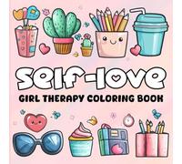 Self-Love Girl Therapy Coloring Book: 50 Self-Care Coloring Pages for Girls and Adults with Cute and Easy Illustrations