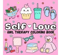 Self-Love Girl Therapy Coloring Book: Cute Coloring Pages for Girls to Practice Self-Love, Confidence, and Positivity (Bold and Easy) (Color Me Calm)