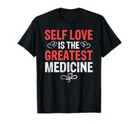Self Love is The Greatest Medicine Healing Peace Humor T-Shirt