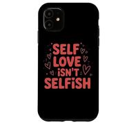 Self Love Isn't Selfish Empowering Message Case for iPhone 11