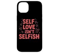 Self Love Isn't Selfish Empowering Message Case for iPhone 14 Plus