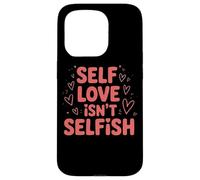 Self Love Isn't Selfish Empowering Message Case for iPhone 15 Pro