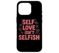 Self Love Isn't Selfish Empowering Message Case for iPhone 16 Pro