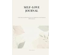 Self-Love Journal: A 30-Day Guided Practice for Reflection and Positive Affirmations