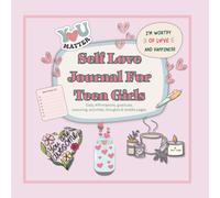 Self Love Journal For Teen Girls: Guided Positive Prompts, Confidence-Building Affirmations, and Daily Gratitude Practice, colouring and activity pages, 230 pages, 8.5x8.5