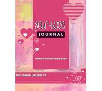 Self Love JOURNAL: Honour Your True Self