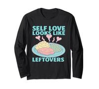 Self Love Looks Like Leftovers Quote Long Sleeve T-Shirt