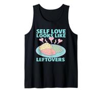 Self Love Looks Like Leftovers Quote Tank Top