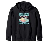 Self Love Looks Like Leftovers Quote Zip Hoodie