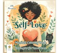 Self-Love Mandala Coloring Book: Calming Art for Inner Peace (International Edition) (Ella Maropesa - Creative Coloring Series)