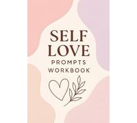 Self Love Prompts Workbook: A Guided Journal of Reflection, Mindfulness, and Confidence for Women and Teens | Self-Care Activities, Writing Prompts & Emotional Wellness