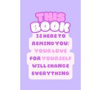 Self Love Reminder Lined Journal: Cute Kawaii Notebook to Boost Confidence & Self-Worth: Daily Reminder That Your Love for Yourself Changes Everything ... Pages for Affirmations, Thoughts & Healing