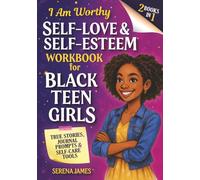 Self-Love & Self-Esteem Workbook for Black Teen Girls 2-in-1 - I Am Worthy: True Stories, Journal Prompts & Self-Care Tools to Build Confidence & Stand Tall (Positive Kids Books)