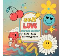 Self Love Stress Relief: adult and teen bold-easy coloring book
