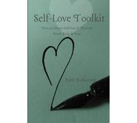 Self-Love Toolkit: How to Elevate Self-love & Heal the Mind, Body, & Soul