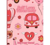 Self Love Vibes Only Daily Prayer Journal: A Soulful Space for Gratitude, Prayer, and Inner Healing