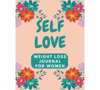 Self Love Weight Loss Journal for Women: Kind Diet Accountability 90 Day Nutritional Log