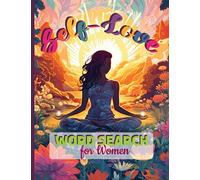 Self-Love Word Search for Women: Empowering Word Search Puzzle Book For Adults and Teens With 101 Inspirational Quotes, Gratitude Practice and 2424 Affirming Words To Celebrate Your Uniqueness