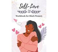 Self-Love Workbook for Black Women: A Guided Journey to Healing, Confidence, and Inner Peace - Self-Love for black women