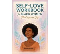 Self-Love Workbook for Black Women: Empowering Tools for Emotional Self-Care and Soul Healing to Build Self-Esteem, Release Doubt, Heal Wounds, and Embrace Your True Self
