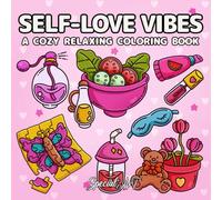 Self-Loves Vibes: A Coloring Book for Adults and Teens with Self-Care Routines, Cute Girls’ Accessories and Relaxing Hygge Moments
