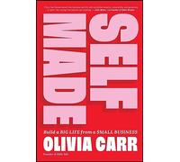 Self-Made: Build a Big Life from a Small Business