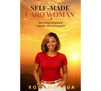 SELF-MADE CARO WOMAN: Becoming disciplined, aligned, and unstoppable