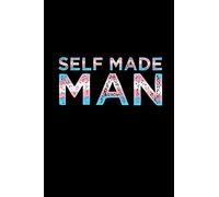 Self Made Man Trans Notebook: Transgender FTM Blank Lined Journal Notebook (LGBTQ Gifts): 120 Lined Blank Pages // 6 x 9 inches // College Ruled