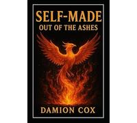 Self-Made: Out of the Ashes (Forged & Risen Series: The Trifecta)