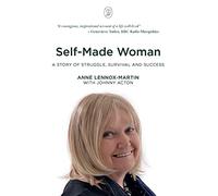Self-Made Woman: A Story of Struggle, Survival and Success