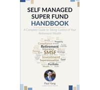 Self Managed Super Fund Handbook: A complete guide to taking control of your retirement wealth