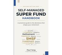 Self-Managed Super Fund Handbook: A practical guide to the decisions that shape your retirement 2026 Edition