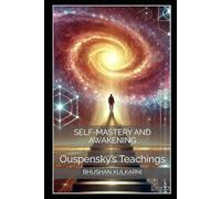 Self-Mastery and Awakening: Ouspensky’s Teachings: 10 (PHILOSOPHY, PSYCHOLOGY - Timeless Wisdom Series)