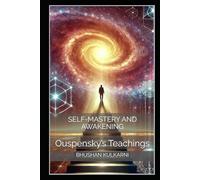 Self-Mastery and Awakening: Ouspensky’s Teachings (PHILOSOPHY, PSYCHOLOGY - Timeless Wisdom Series)