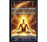 Self-Mastery and Oneness: Swami Vivekananda’s Teachings (Timeless Wisdom Series)