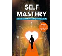 Self Mastery: Elevate Your Thinking, Empower Your Life (Mindshift: A Personal Journey of Inner Liberation)