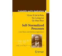 Self-Normalized Processes: Limit Theory and Statistical Applications (Probability and Its Applications)
