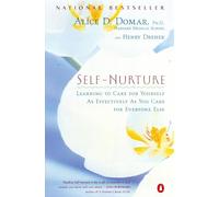 Self-Nurture: Learning to Care for Yourself As Effectively As You Care for Everyone Else
