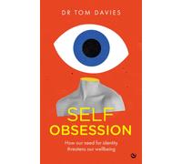 Self-Obsession : How our need for identity threatens our wellbeing