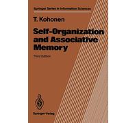 Self-Organization and Associative Memory: 8 (Springer Series in Information Sciences, 8)