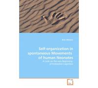 Self-organization in spontaneous Movements of human Neonates: A Look on the very Beginning of Embodied Cognition