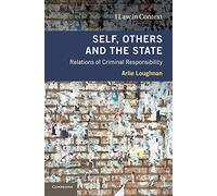 Self, Others and the State: Relations of Criminal Responsibility (Law in Context)