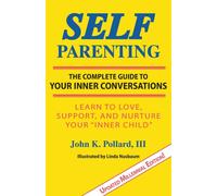 Self-Parenting : The Complete Guide to Your Inner Conversations