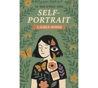 Self-Portrait: A Guided Journal (Back to Myself Series)