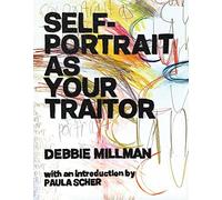Self Portrait as Your Traitor: Visual Essays by Debbie Millman