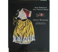 Self Portrait in a Velvet Dress: Frida's Wardrobe