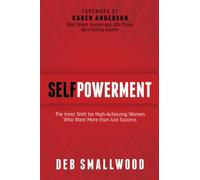 Self Powerment : The Inner Shift for High-Achieving Women Who Want More than Just Success